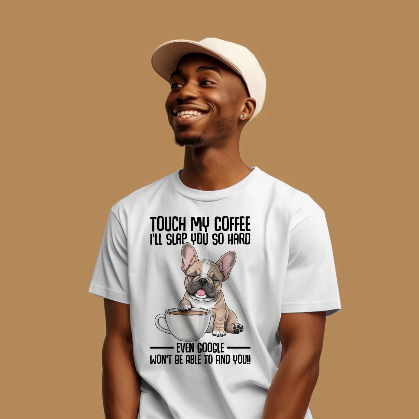Touch My Coffee Bulldog T-Shirt – Funny Frenchie Graphic Tee – “Even Google Won’t Find You” Sarcastic Shirt