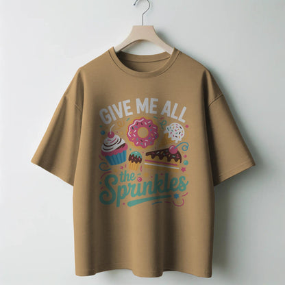 Give Me All the Sprinkles T-Shirt – Colorful Dessert Lover Tee – Cupcake, Donut & Ice Cream Graphic Shirt