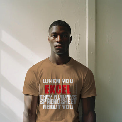 Funny Excel Spreadsheet T-Shirt – “When You Excel They Always Spreadsheet About You” – Office Humor Tee for Data Nerds