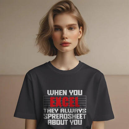 Funny Excel Spreadsheet T-Shirt – “When You Excel They Always Spreadsheet About You” – Office Humor Tee for Data Nerds