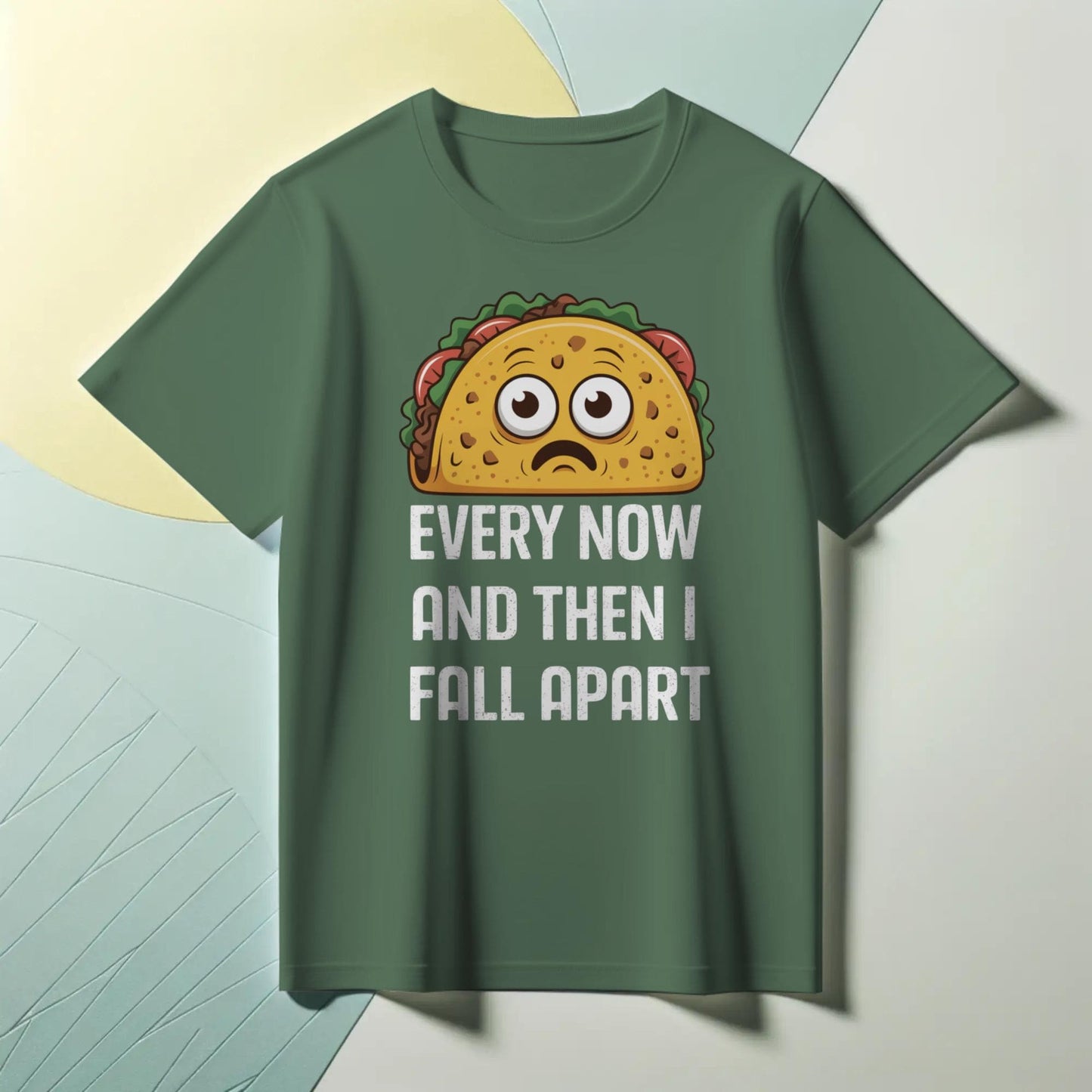 Sad Taco T-Shirt – “Every Now and Then I Fall Apart” – Funny Food Pun Tee for Mexican Food Lovers