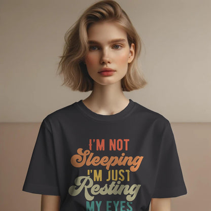 I’m Not Sleeping T-Shirt – Funny “Just Resting My Eyes” Tee – Retro Font Humor Shirt for Nappers & Dads