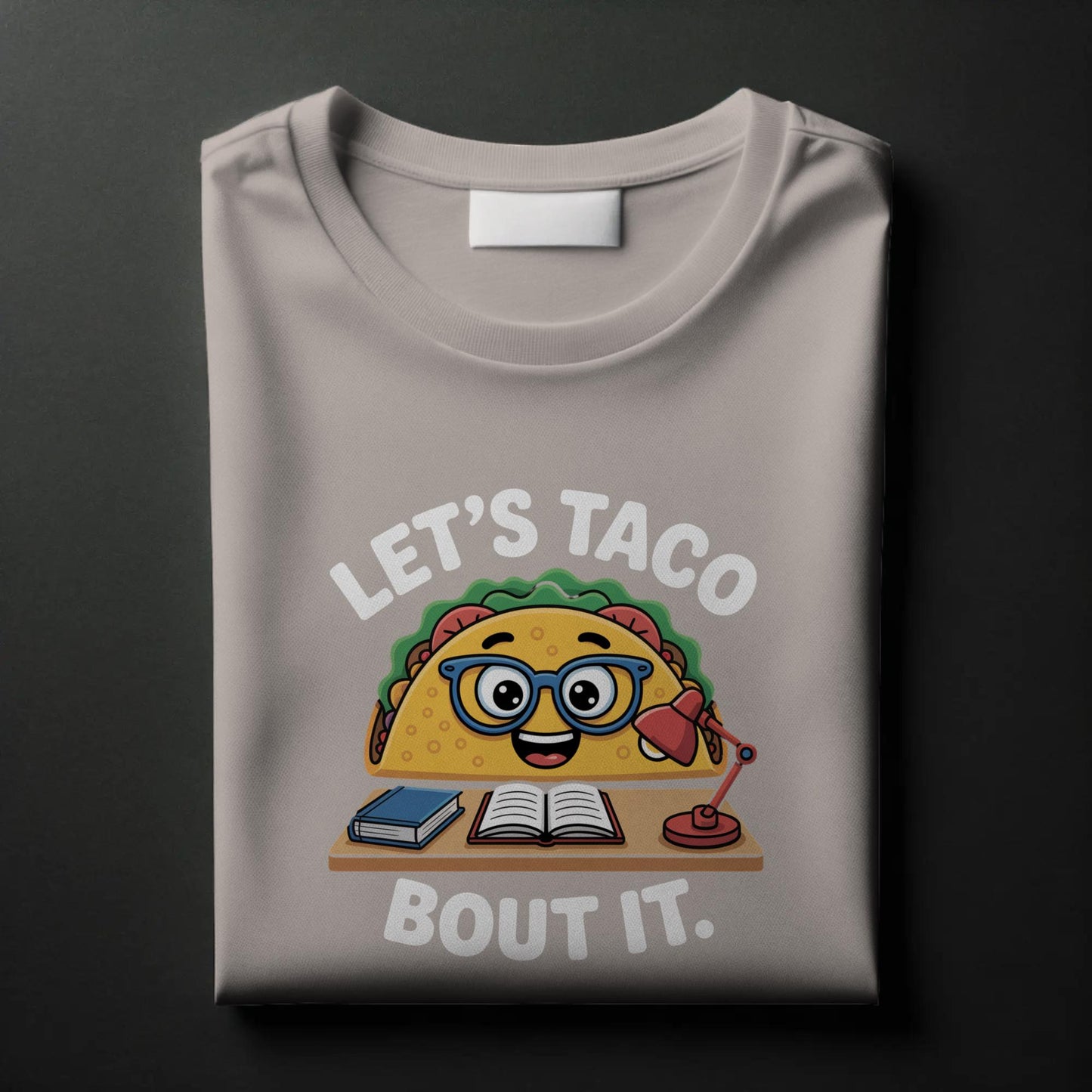 Let’s Taco Bout It T-Shirt – Funny Studious Taco Tee – Punny Foodie Shirt for Teachers & Talkers