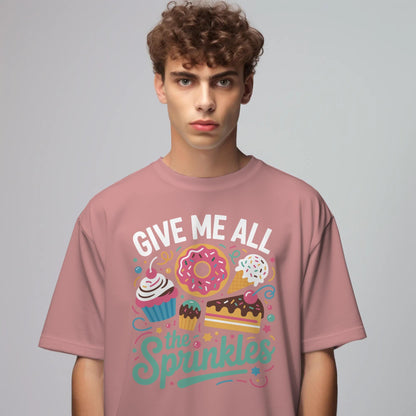 Give Me All the Sprinkles T-Shirt – Colorful Dessert Lover Tee – Cupcake, Donut & Ice Cream Graphic Shirt