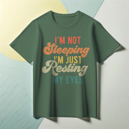 I’m Not Sleeping T-Shirt – Funny “Just Resting My Eyes” Tee – Retro Font Humor Shirt for Nappers & Dads