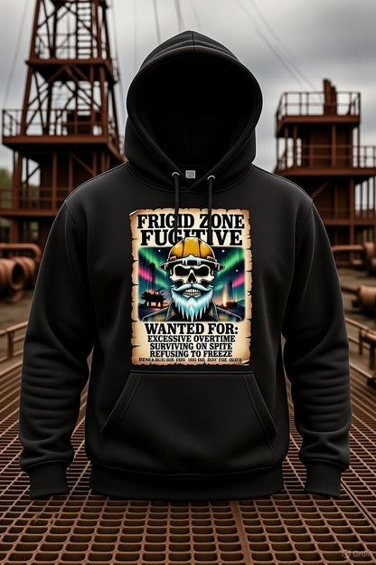 Frigid Zone Fugitive Wanted Poster Hoodie – North Slope Alaska Roughneck | Oilfield Overtime Survivor Hoodie