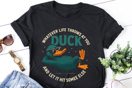 Duck Life Funny Quote Design – “Duck and Let It Hit Someone Else”
