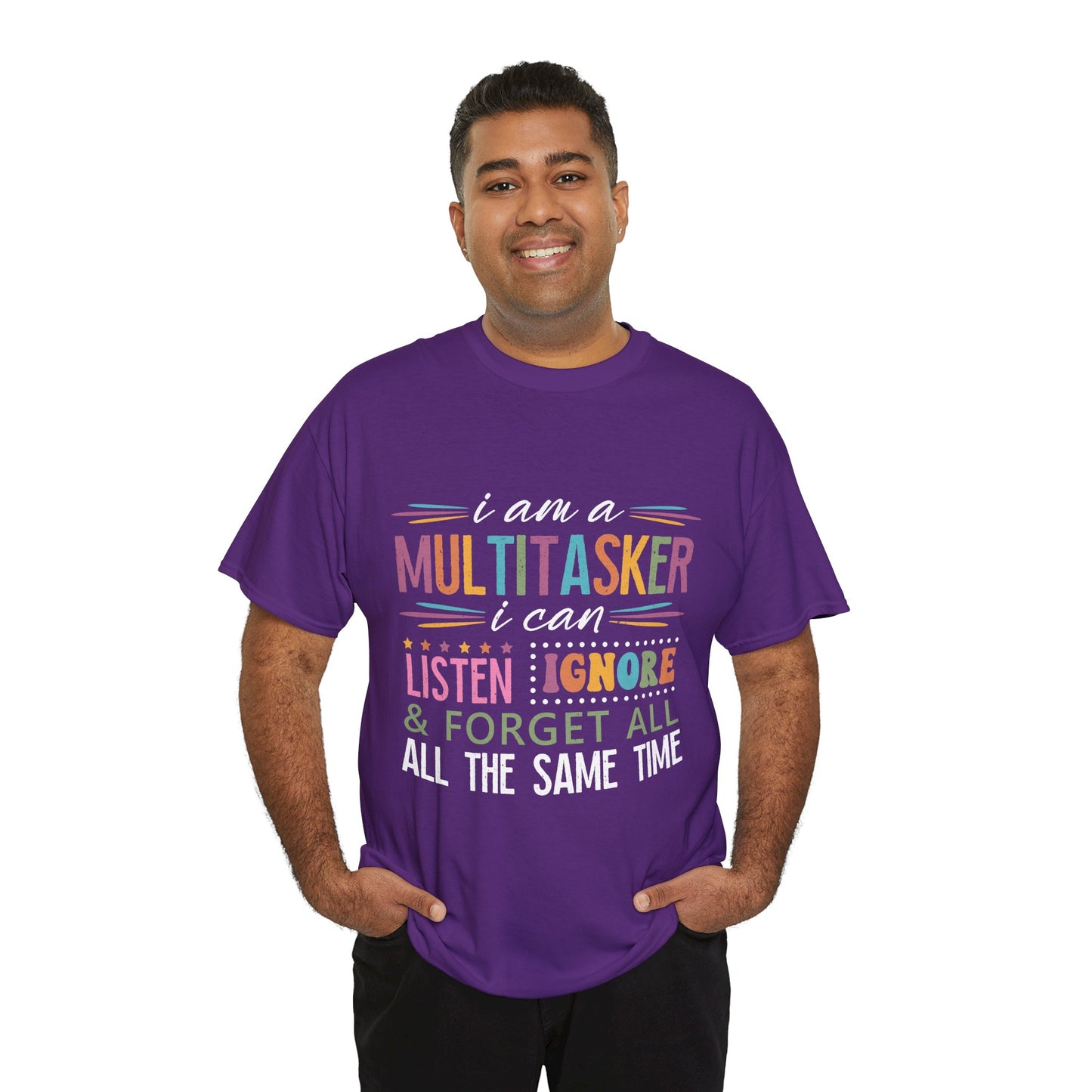 Multitasker Graphic Tee — "I am a Multitasker I can listen ignore & forget all the same time"