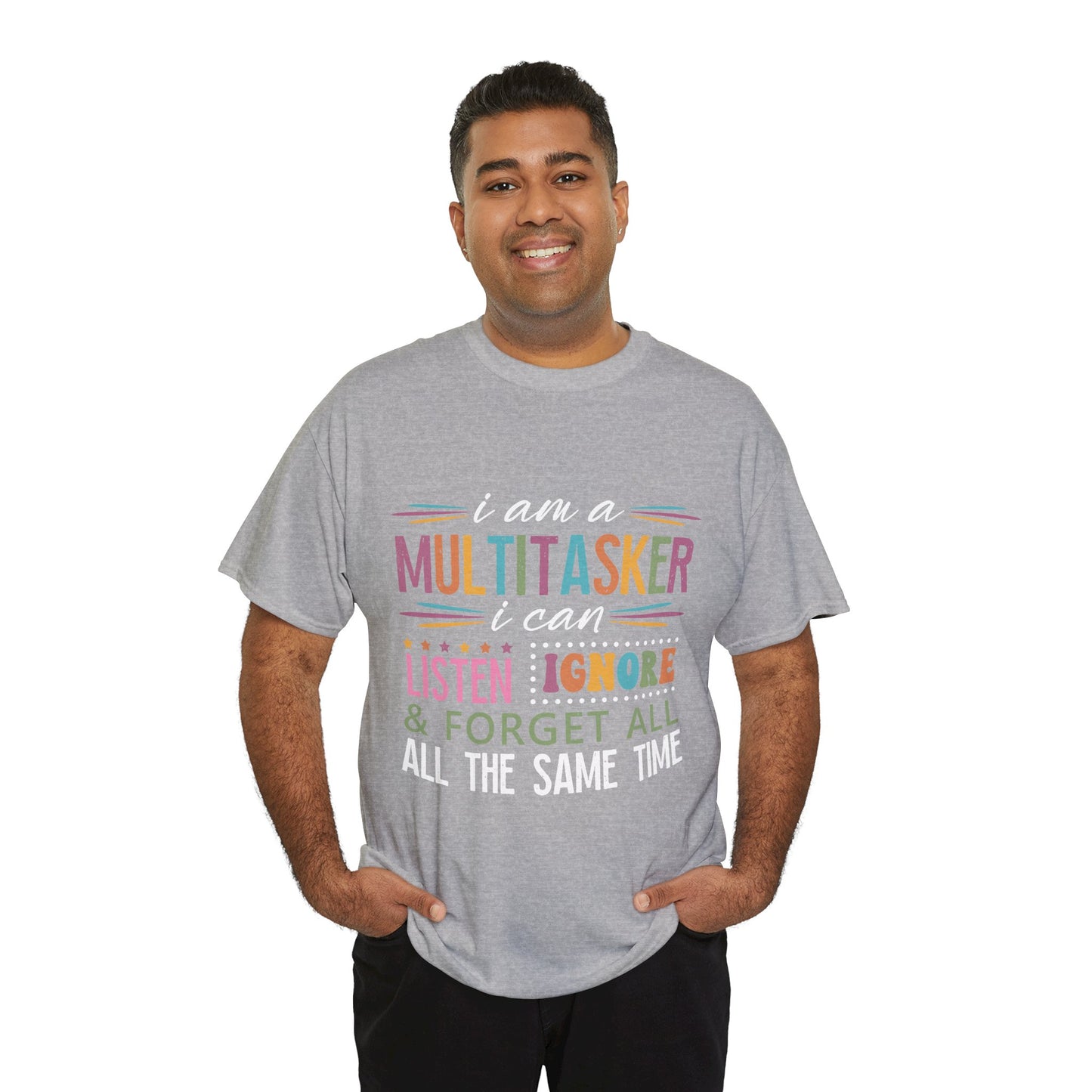 Multitasker Graphic Tee — "I am a Multitasker I can listen ignore & forget all the same time"
