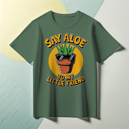 Say Aloe to My Little Friend T-Shirt – Funny Plant Pun Tee – Cute Aloe Vera Graphic Shirt for Gardeners & Pop Culture Fans