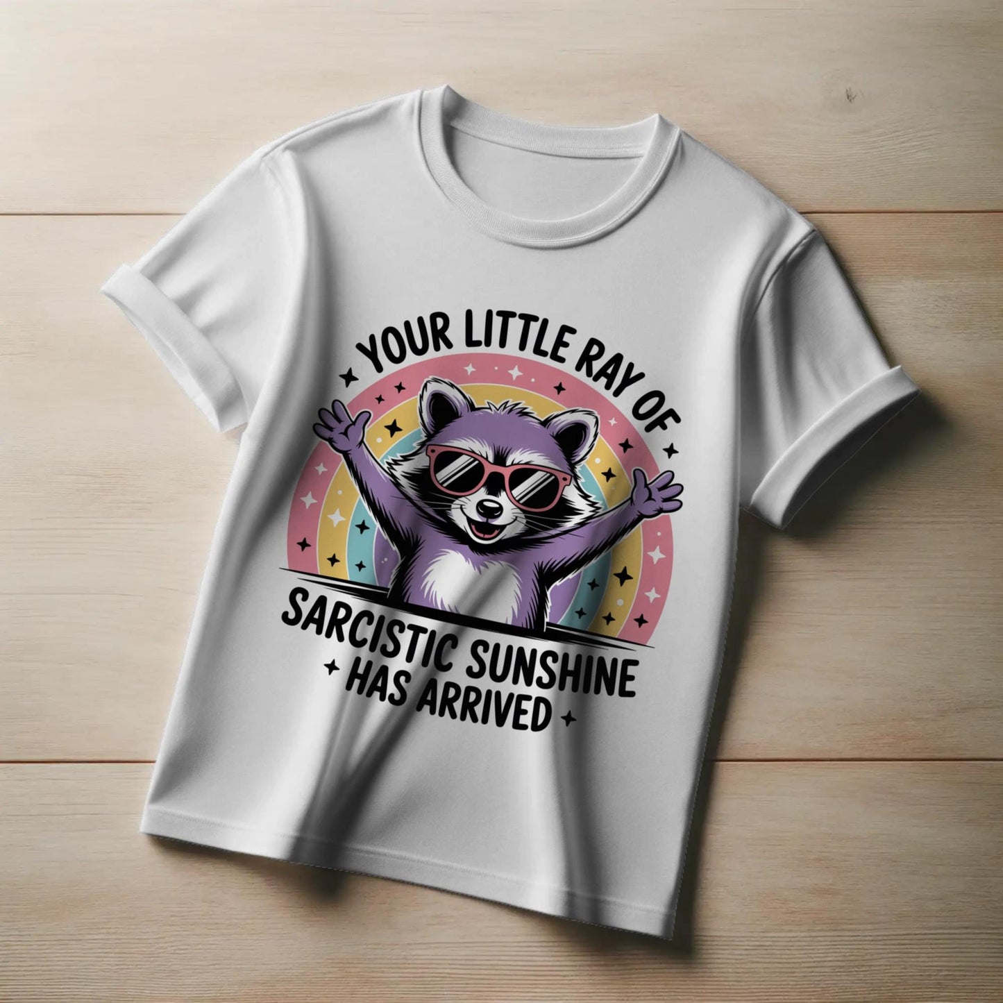 Sarcastic Sunshine Raccoon T-Shirt – Funny Rainbow Animal Tee – “Your Little Ray of Sarcastic Sunshine Has Arrived”