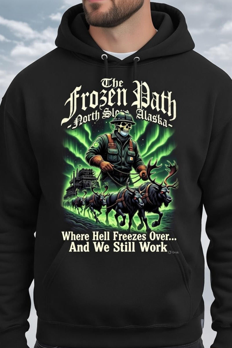 North Slope Alaska "The Frozen Path" Hoodie – Where Hell Freezes Over... And We Still Work | Oilfield Roughneck Graphic Hoodie