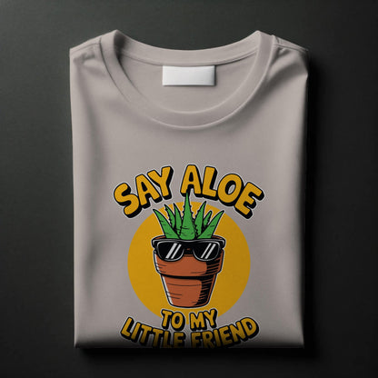 Say Aloe to My Little Friend T-Shirt – Funny Plant Pun Tee – Cute Aloe Vera Graphic Shirt for Gardeners & Pop Culture Fans