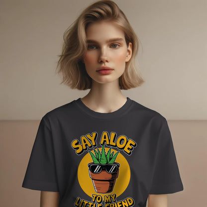 Say Aloe to My Little Friend T-Shirt – Funny Plant Pun Tee – Cute Aloe Vera Graphic Shirt for Gardeners & Pop Culture Fans