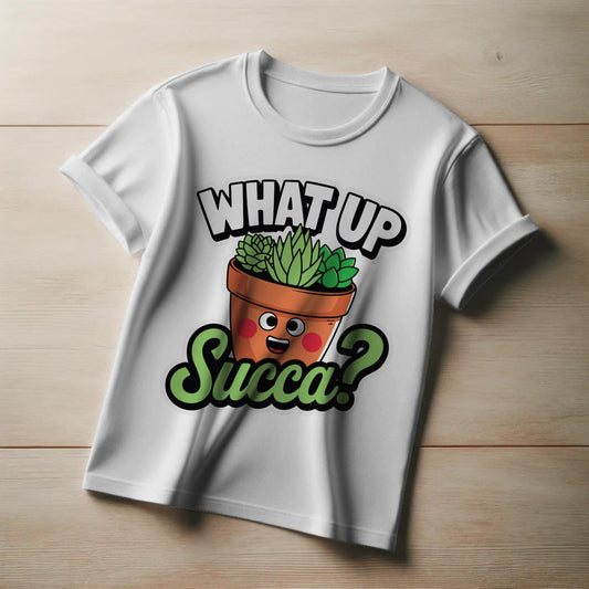 What Up Succa? T-Shirt – Funny Succulent Plant Tee – Punny Green Shirt for Gardeners & Plant Lovers